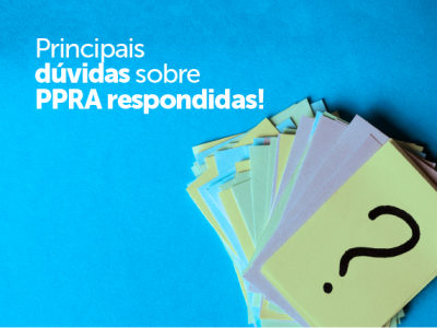 Principais dúvidas sobre PPRA respondidas!